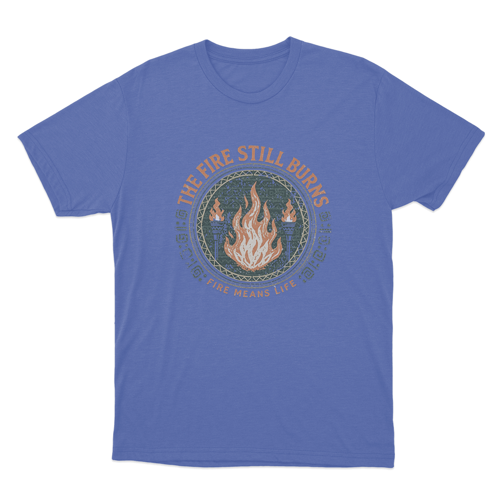 The Fire Still Burns Unisex T Shirt Blue The Fire Still Burns Unisex T Shirt Blue