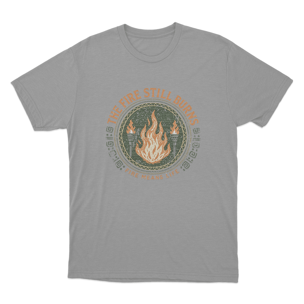 The Fire Still Burns Unisex T Shirt Grey The Fire Still Burns Unisex T Shirt Grey
