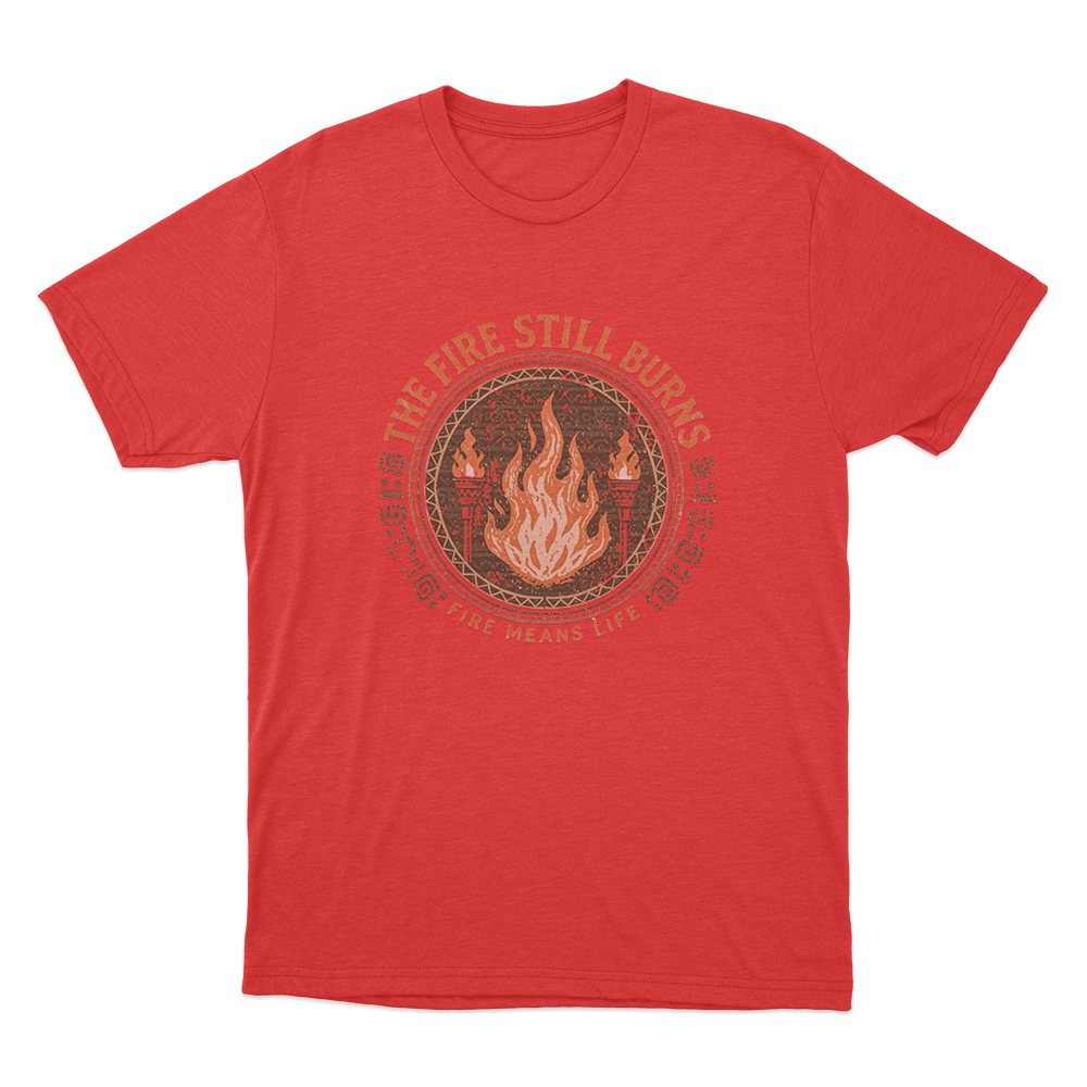 The Fire Still Burns Unisex T Shirt Red The Fire Still Burns Unisex T Shirt Red