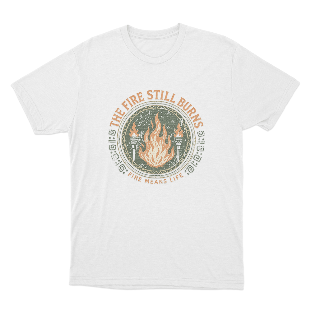 The Fire Still Burns Unisex T Shirt White The Fire Still Burns Unisex T Shirt White